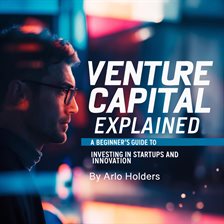 Cover image for Venture Capital Explained