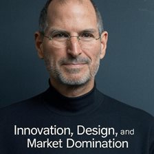 Imagen de portada para Steve Jobs: Innovation, Design, and Market Domination