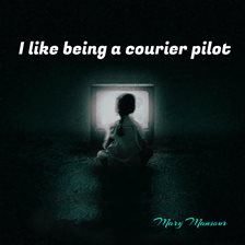 Imagen de portada para I Like Being a Courier Pilot