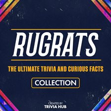 Imagen de portada para Rugrats - The Ultimate Trivia and Curious Facts Collection