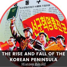 Cover image for The Rise and Fall of the Korean Peninsula