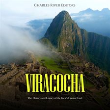 Cover image for Viracocha: The History and Legacy of the Inca's Creator God