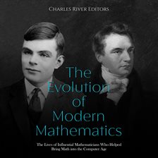 Cover image for Evolution of Modern Mathematics: The Lives of Influential Mathematicians Who Helped Bring Math in...