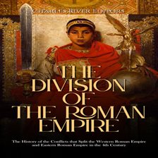 Cover image for The Division of the Roman Empire: The History of the Conflicts that Split the Western Roman Empire