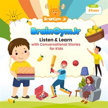 Cover image for Braingymjr: Listen & Learn With Conversational Stories for Kids (8 - 9 Years)