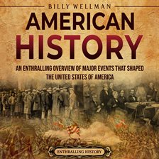 Cover image for American History: An Enthralling Overview of Major Events that Shaped the United States of America
