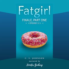 Cover image for Fatgirl: Finale, Part One