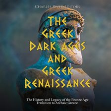 Cover image for Greek Dark Ages and Greek Renaissance: The History and Legacy of the Bronze Age Transition to Archai