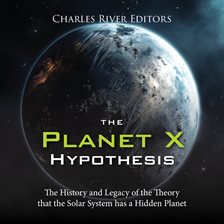 Cover image for Planet X Hypothesis: The History and Legacy of the Theory that the Solar System has a Hidden Plan