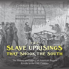 Cover image for Slave Uprisings that Shook the South: The History and Legacy of America's Biggest Revolts in the 19t