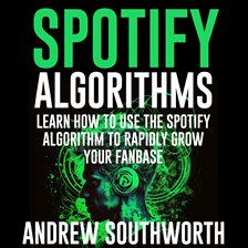 Cover image for Spotify Algorithms: Learn How to Use the Spotify Algorithm to Rapidly Grow Your Fanbase