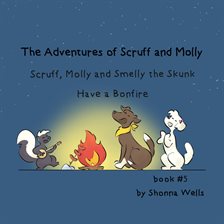 Cover image for Scruff, Molly and Smelly the Skunk Have a Bonfire
