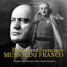 Cover image for Benito Mussolini and Francisco Franco: The History of Europe's Other Fascist Dictators