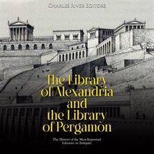 Cover image for Library of Alexandria and the Library of Pergamon: The History of the Most Important Libraries in