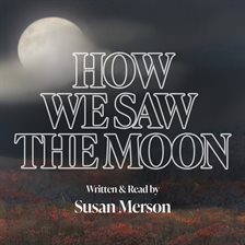 Cover image for How We Saw the Moon