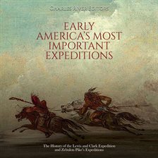 Early America's Most Important Expeditions: The History of the Lewis and Clark Expedition and Zeb