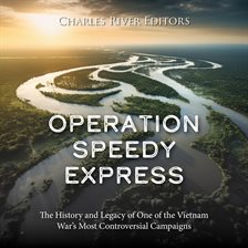 Cover image for Operation Speedy Express: The History and Legacy of One of the Vietnam War's Most Controversial Camp