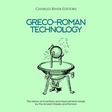 Cover image for Greco-Roman Technology: The History of Inventions and Improvements Made by the Ancient Greeks and