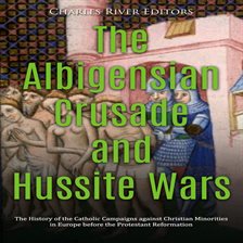 Cover image for Albigensian Crusade and Hussite Wars: The History of the Catholic Campaigns Against Christian Minori