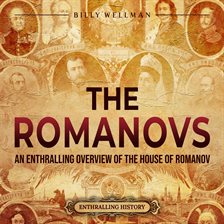 Cover image for The Romanovs: An Enthralling Overview of the House of Romanov