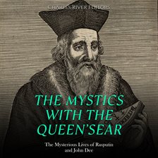 Cover image for The Mystics With the Queen's Ear: The Mysterious Lives of Rasputin and John Dee