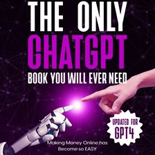 Cover image for The Only ChatGPT Book You Will Ever Need