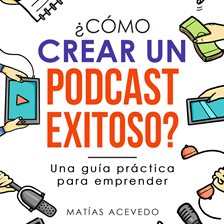 ¿Cómo crear un podcast exitoso?
