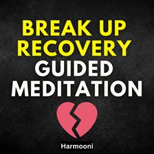 Imagen de portada para Break Up Recovery Guided Meditation