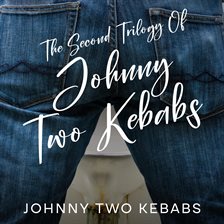 Cover image for The Second Trilogy of Johnny Two Kebabs