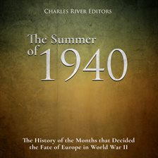 Cover image for The Summer of 1940: The History of the Months that Decided the Fate of Europe in World War II