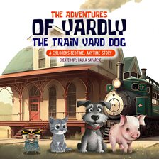 Cover image for The Adventures of Yardly the Train Yard Dog