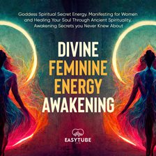 Cover image for Divine Feminine Energy Awakening