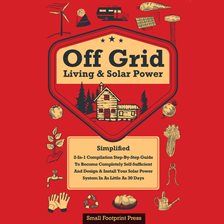 Cover image for Off Grid Living & Solar Power Simplified
