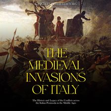 Cover image for Medieval Invasions of Italy: The History and Legacy of the Conflicts across the Italian Peninsula