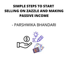 Cover image for Simple Steps to Start Selling on Zazzle and Making Passive Income