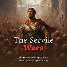 Cover image for The Servile Wars: The History and Legacy of the Slave Uprisings against Rome