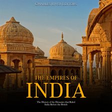 Cover image for The Empires of India: The History of the Dynasties that Ruled India Before the British