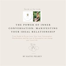 Cover image for The Power of Inner Conversation: Manifesting Your Ideal Relationship