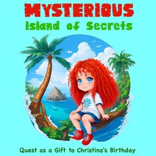 Cover image for Mysterious Island of Secrets: Quest as a Gift to Christina's Birthday