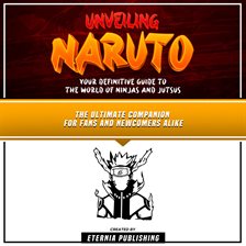 Cover image for Unveiling Naruto: Your Definitive Guide to the World of Ninjas and Jutsus