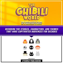 Cover image for The Ghibili World: The Enchanted Films of a Beloved Studio