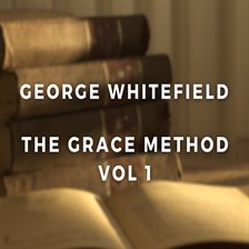 Cover image for The Grace Method: A Selection of Sermons of Whitefield