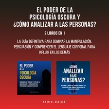Cover image for El Poder de la Psicología Oscura Y ¿Cómo Analizar a Las Personas?: 2 Libros en 1: La Guía Definiti