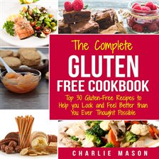 Cover image for Gluten Free Recipes Cookbook: Simple Easy Diet for Busy People Weight Loss Healthy Delicious Cook