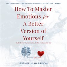 Cover image for How to Master Emotions for a Better Version of Yourself