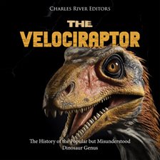 Cover image for The Velociraptor: The History of the Popular but Misunderstood Dinosaur Genus