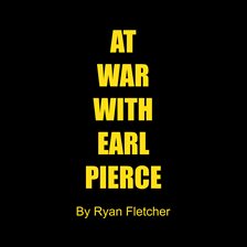 Cover image for At War With Earl Pierce