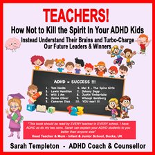 Cover image for Teachers! How Not to Kill the Spirit in Your ADHD Kids