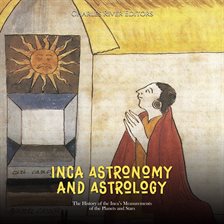 Cover image for Inca Astronomy and Astrology: The History of the Inca's Measurements of the Planets and Stars