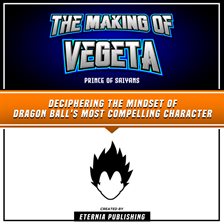 Cover image for The Making of Vegeta: Prince of Saiyans